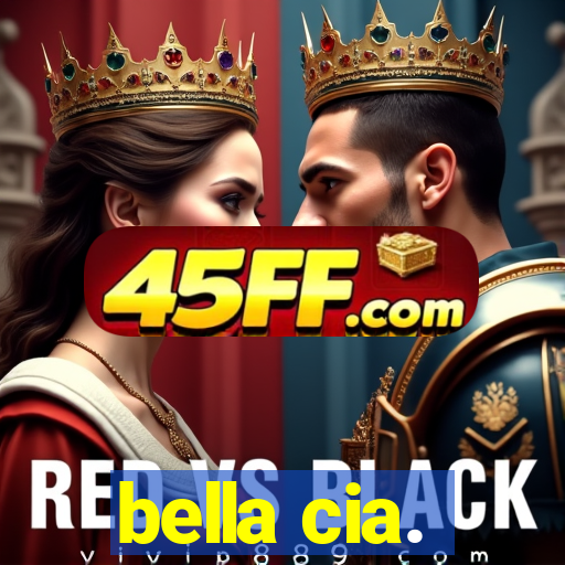 bella cia.